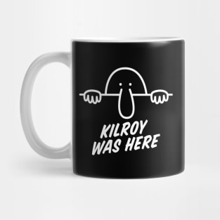 Kilroy Was Here Mug